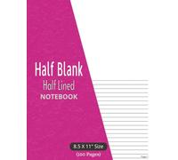 Half Blank Half Lined Notebook: with Page Numbers | Drawing, Design, Creative Sketchbook, Doodling & Writing Journal - 8.5 x 11 inches size