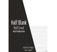 Half Blank Half Lined Notebook: with Page Numbers - half page ruled journal | Design, Sketchbook, Drawing, Ideate & Doodling