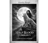 Half Blood: Origin: Can they learn to love or self-destruct?: 1