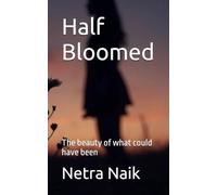 Half Bloomed: The beauty of what could have been
