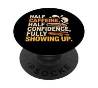 HALF CAFFEINE HALF CONFIDENCE FULLY SHOWING UP PopSockets PopGrip Adesivo