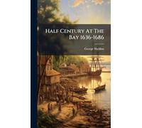 Half Century At The Bay 1636-1686