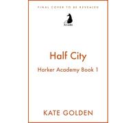 Half City: Harker Academy Book 1: The Instant Number One Bestseller!!