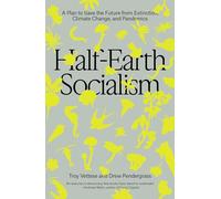 Troy Vettese, Drew Pendergrass – Half-Earth Socialism – Piano per salvare il futuro – Tascabile