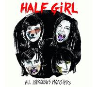 Half Girl - All Tomorrow S Monsters