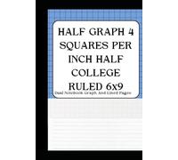 half graph 4 squares per inch half college ruled 6x9: dual notebook graph and lined pages, quad ruled 4 x 4, grid paper for maths and science students