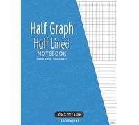 Half Graph Half Lined Notebook: with Page Numbers for Math, Science, Notes, Planning & Sketching | Large 8.5 x 11 inches size