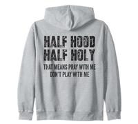 Half Hood Half Holy Significa Prega con Me Non Fare Il Buffo Felpa con Cappuccio