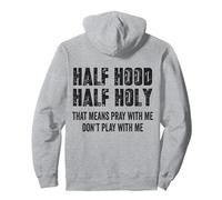 Half Hood Half Holy Significa Prega con Me Non Fare Il Buffo Felpa con Cappuccio