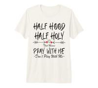 Half Hood Half Holy Significa Pregate con Me Non Giocare a Freccia Maglietta Premium