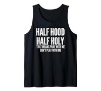 Half Hood Half Holy That Means Pray with Me Funny Canotta
