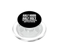 Half Hood Half Holy That Means Pray With Me Funny PopSockets PopGrip per MagSafe