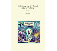 Half-Hours with Great Story-Tellers