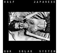 Half Japanese Our Solar System (CD) Album