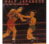 Half Japanese - The Band That Would Be King