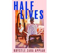 Half Lives: A heartbreaking novel about the bond between two sisters and the earth-shattering decision that comes between them, for readers of THE VANISHING HALF and BLUE SISTERS