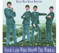 Half Man Half Biscuit - 4 Lads Who Shook The Wirral