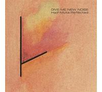 Tuxedomoon - Half-Mute + Give Me A New Noise (Half Mute Reflected