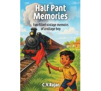 Half Pant Memories: Fun Filled Vintage Memoirs of a Village Boy