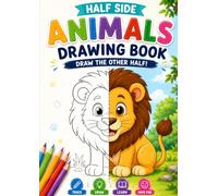 Half Side Animals Drawing Book: Draw the Other Half | Fun & Easy Symmetry Drawing Activity Book for Kids Ages 4-8