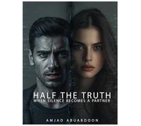 HALF THE TRUTH: When Silence Becomes a Partner