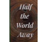 Half the World Away