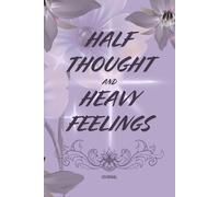Half Thought and Heavy Feelings: Raw Journal for Processing Emotions, Overthinking, and Mental Clutter