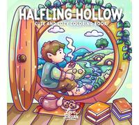Halfling Hollow: A Cute and Cozy Coloring Book for Adults and Teens Featuring Charming Halfling Characters and Whimsical Fantasy Scenes for Relaxation and Stress Relief