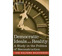 Halford John Mackinder Democratic Ideals and Reality (Tascabile)