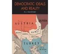 Halford John Mackinder Democratic Ideals and Reality (Tascabile)