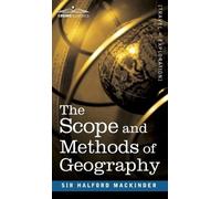 Halford John Mackinder The Scope and Methods of Geography (Copertina rigida)