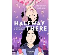 Halfway There: A Graphic Memoir of Self-discovery