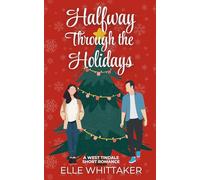 Halfway Through the Holidays: A West Tindale Short Christmas Romance