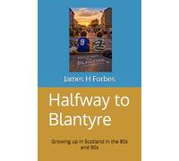 Halfway to Blantyre: Growing up Scotland in the 80s and 90s