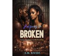 Halfway To Broken: Loving Him Almost Cost Me