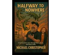 Halfway to Nowhere: A fractured love story told in scars and timelines