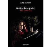 Halida Boughriet. Out of place. Catalogo della mostra (Milano, 11 maggio-13 luglio 2019). Ediz. italiana e inglese