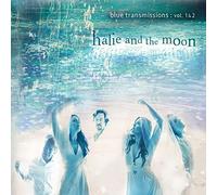 Halie & The Moon - Blue Transmissions: Vol. 1 & 2