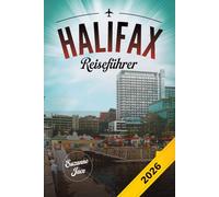 Halifax Reiseführer 2026: Entdecken Sie die Hauptstadt des atlantischen Kanadas mit historischen Häfen, Strandspaziergängen, lokaler Musik und dem Charme der Ostküste in Halifax