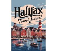 Halifax Travel Journal: Lined Notebook Diary. Capturing Moments from Around the Globe