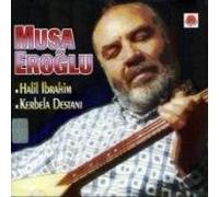 Halil ibrahim / Kerbela Destani by Musa Eroglu