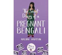 Halima Khatun The Secret Diary of a Pregnant Bengali (Tascabile)