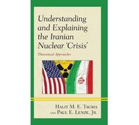Halit M. E. Tagma Paul Understanding and Explaining the Iranian Nuc (Tascabile)