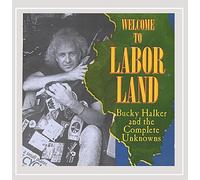 Halker, Bucky & The Complete Unknowns - Welcome To Labor Land