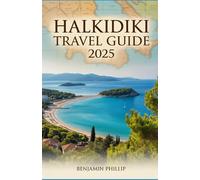 HALKIDIKI TRAVEL GUIDE 2025: Your Ultimate Adventure to Greece’s Hidden Coastal Paradise