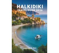 HALKIDIKI TRAVEL GUIDE 2026: A Coastal Journey Through Culture, Flavor, and Hidden Beauty in Greece
