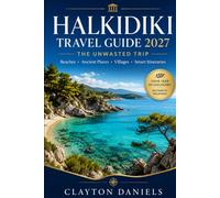 Halkidiki Travel Guide 2027: Beaches, Ancient Places, Villages & Smart Itineraries