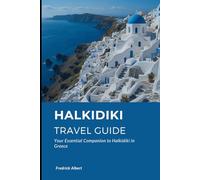 HALKIDIKI Travel Guide: Your Essential Companion to Halkidiki in Greece