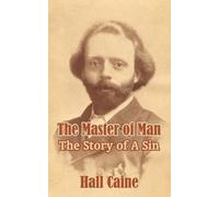 Hall Caine The Master of Man: The Story of A Sin (Tascabile)
