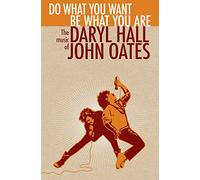 Hall & Oates - Do What You Want, Be What You Are the Music of Daryl Hall & John Oates